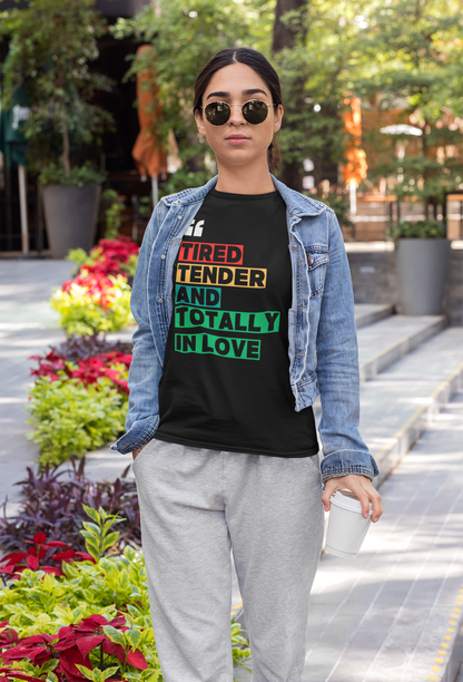 Tired, Tender & Totally in Love